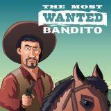 The Most Wanted Bandito